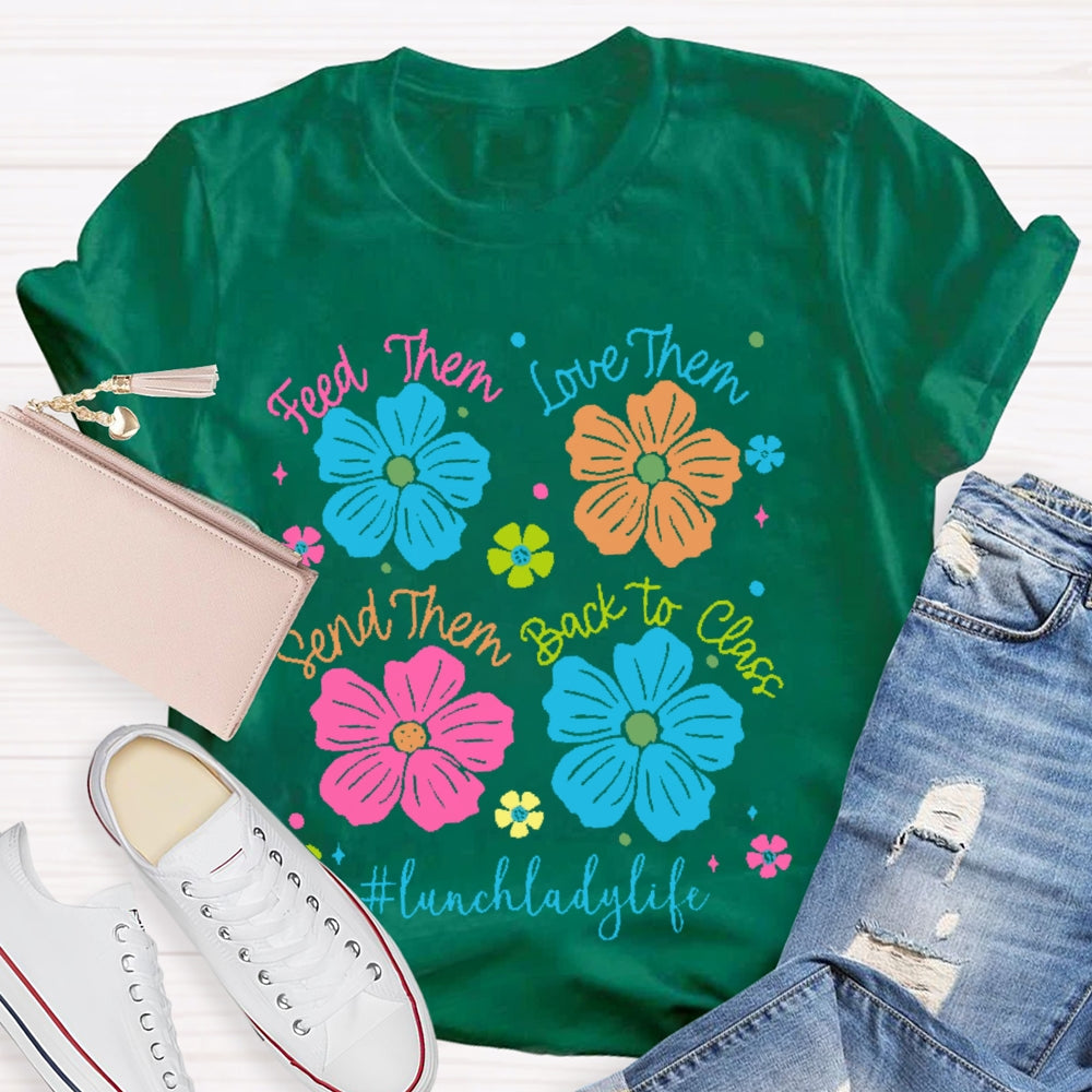 Feed Them Love Them Send Them Lunch Lady Life T-shirt