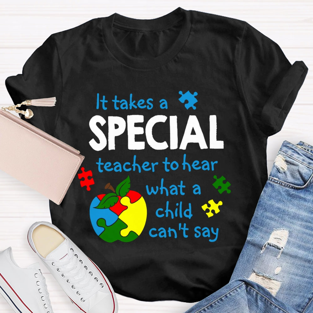 It Takes A Special Teacher to Hear Autism Awareness Teacher T-shirt