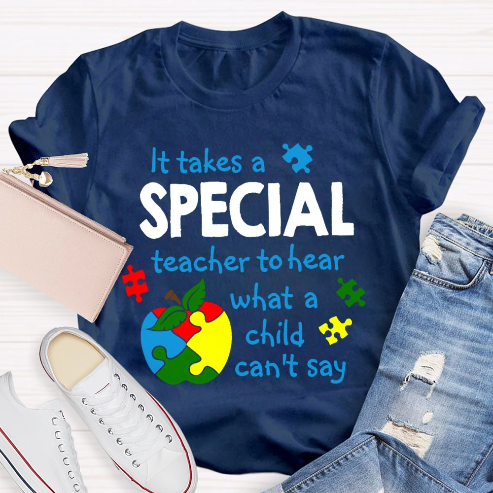 It Takes A Special Teacher to Hear Autism Awareness Teacher T-shirt