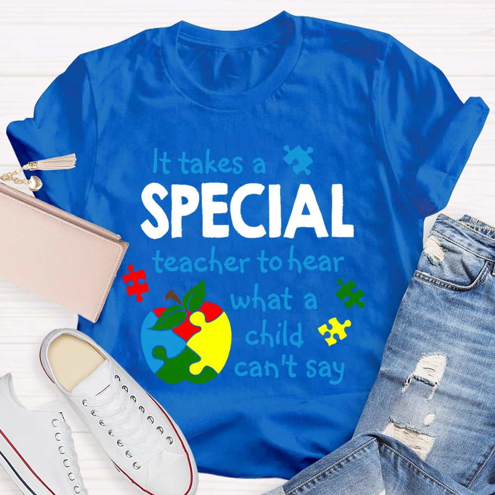 It Takes A Special Teacher to Hear Autism Awareness Teacher T-shirt