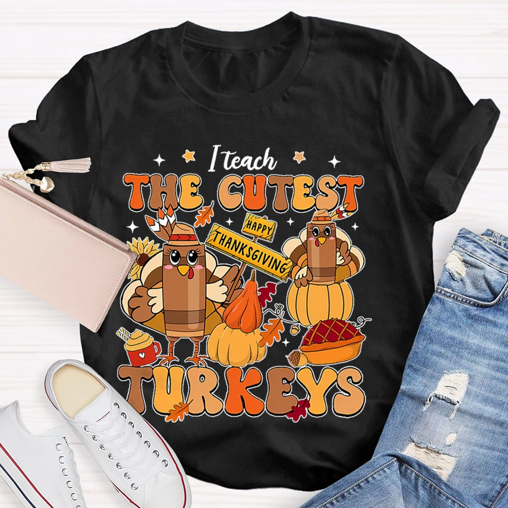 I Teach The Cutest Little Turkeys  T-shirt