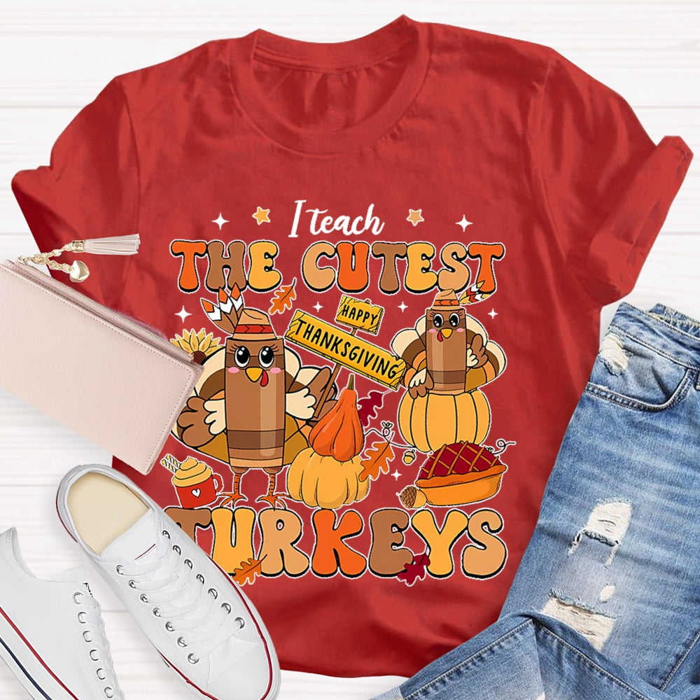 I Teach The Cutest Little Turkeys  T-shirt
