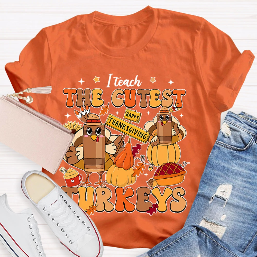 I Teach The Cutest Little Turkeys  T-shirt