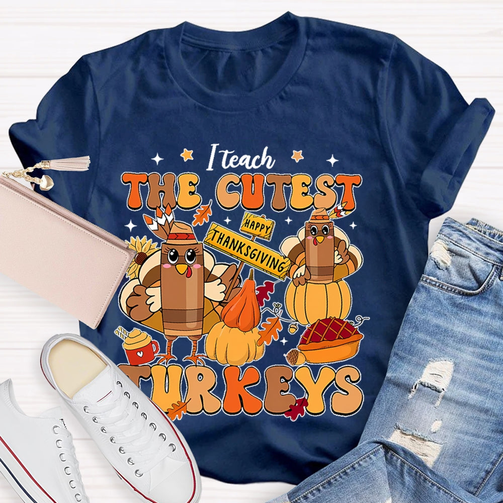 I Teach The Cutest Little Turkeys  T-shirt