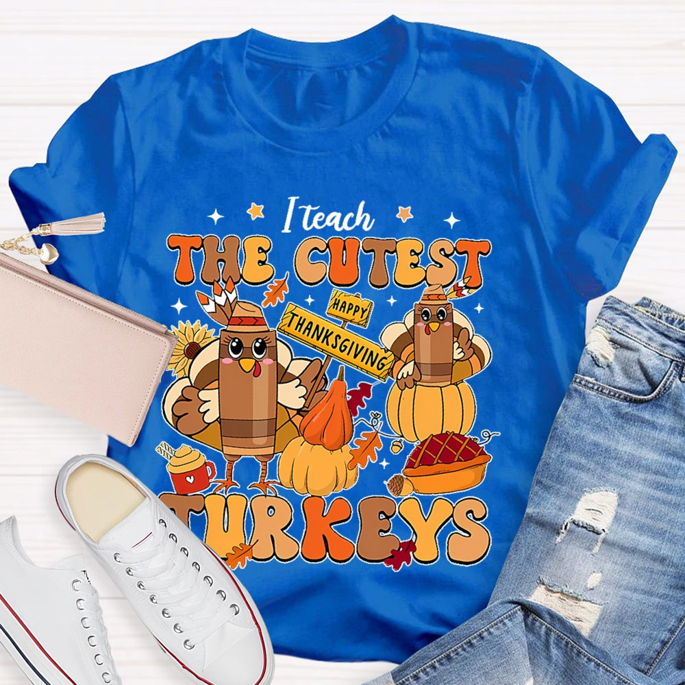 I Teach The Cutest Little Turkeys  T-shirt