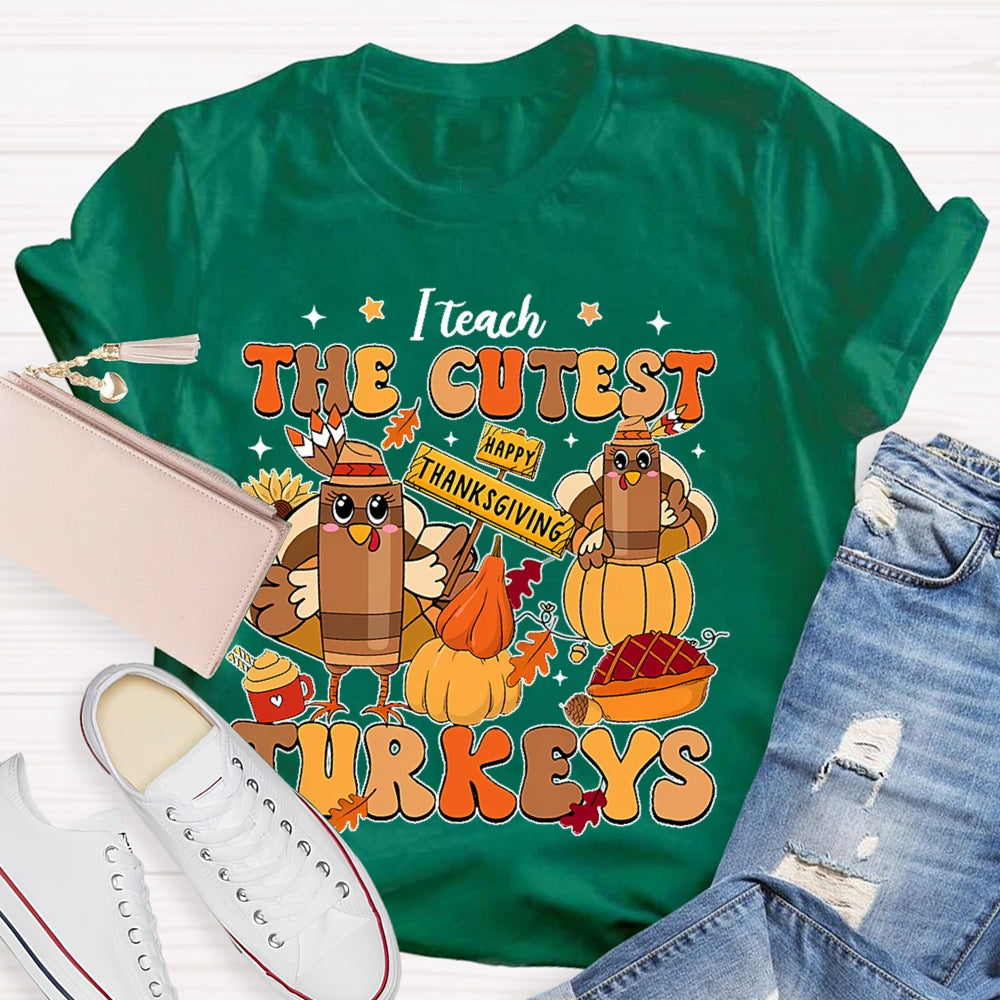 I Teach The Cutest Little Turkeys  T-shirt