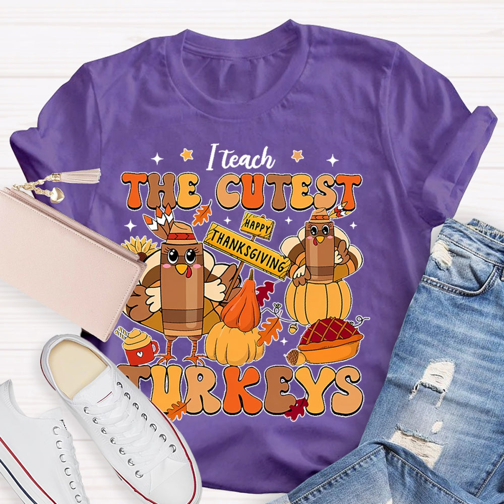 I Teach The Cutest Little Turkeys  T-shirt