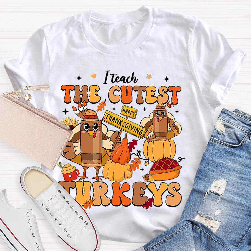 I Teach The Cutest Little Turkeys  T-shirt