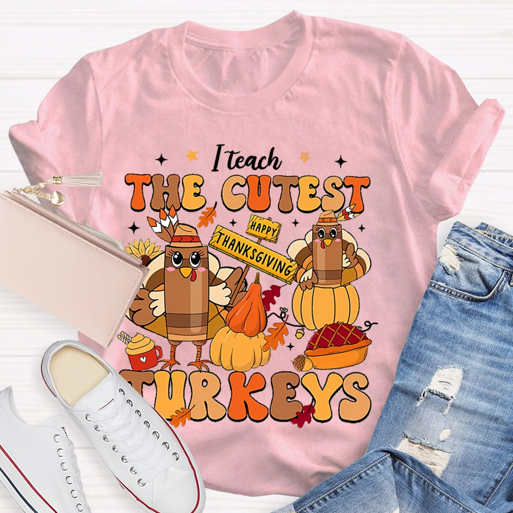 I Teach The Cutest Little Turkeys  T-shirt