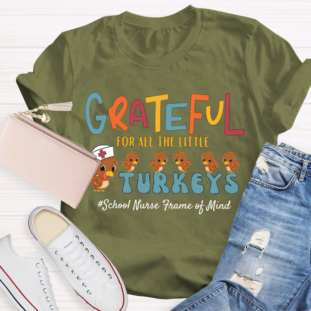 Grateful For All The Little School Nurse Frame Of Mind Turkey Nurse Thanksgiving T-shirt