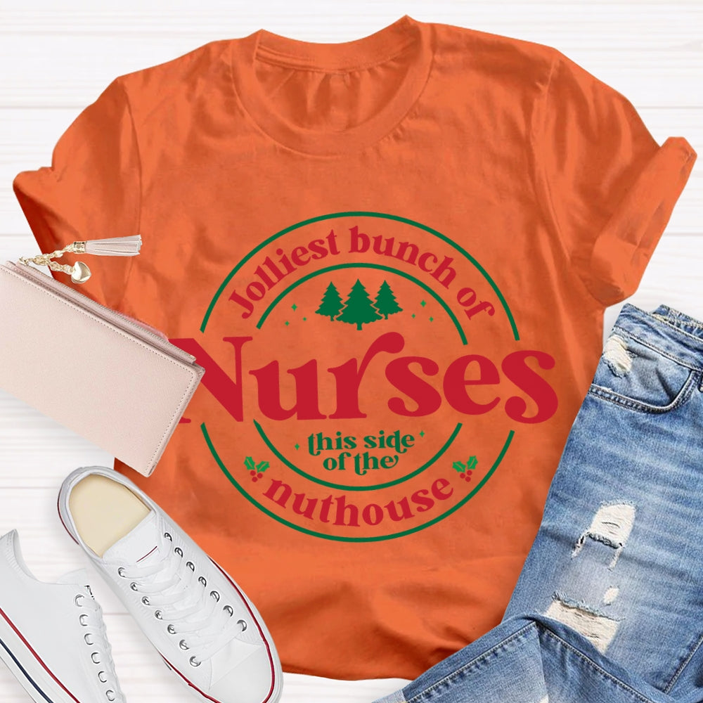 Jolliest Bunch Of Nurses This Side Of The Nuthouse Christmas T-shirt