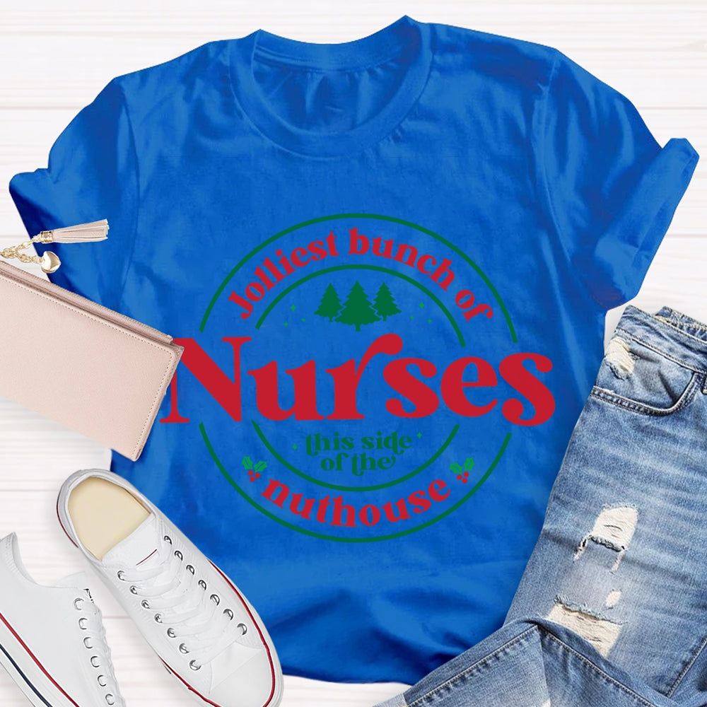Jolliest Bunch Of Nurses This Side Of The Nuthouse Christmas T-shirt