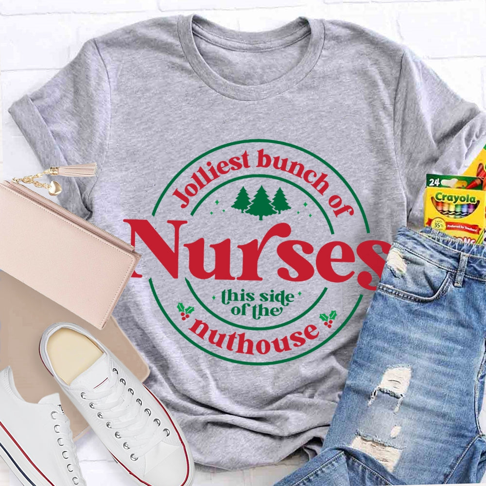 Jolliest Bunch Of Nurses This Side Of The Nuthouse Christmas T-shirt