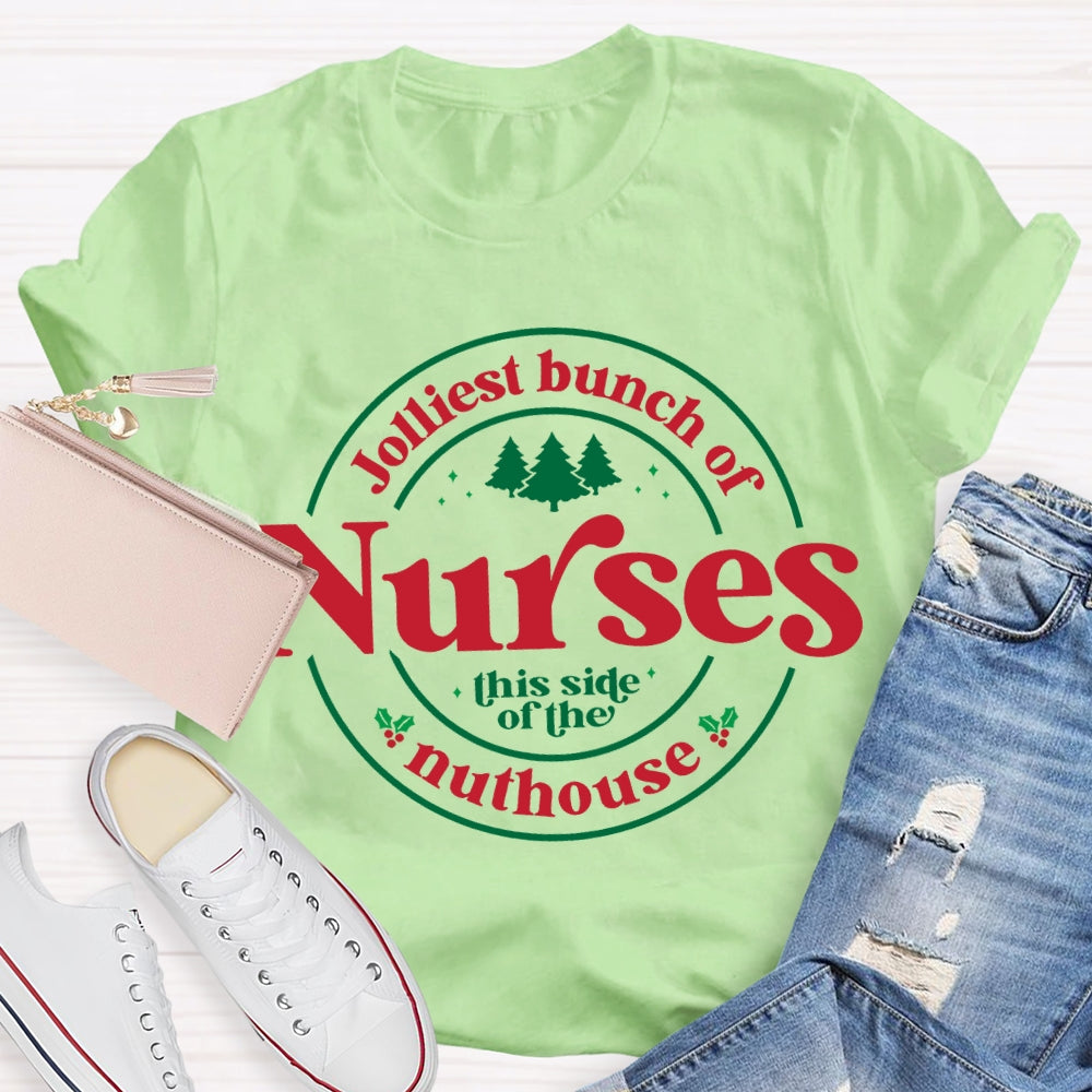 Jolliest Bunch Of Nurses This Side Of The Nuthouse Christmas T-shirt