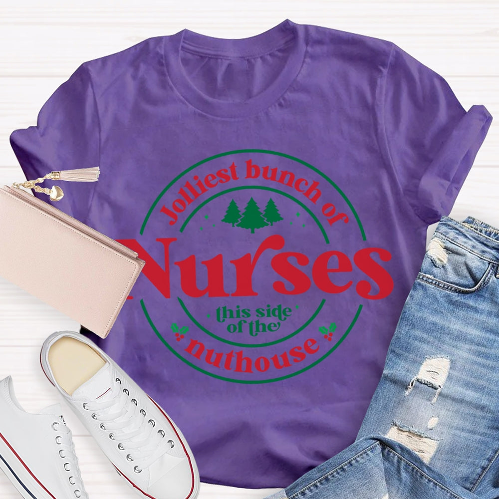 Jolliest Bunch Of Nurses This Side Of The Nuthouse Christmas T-shirt