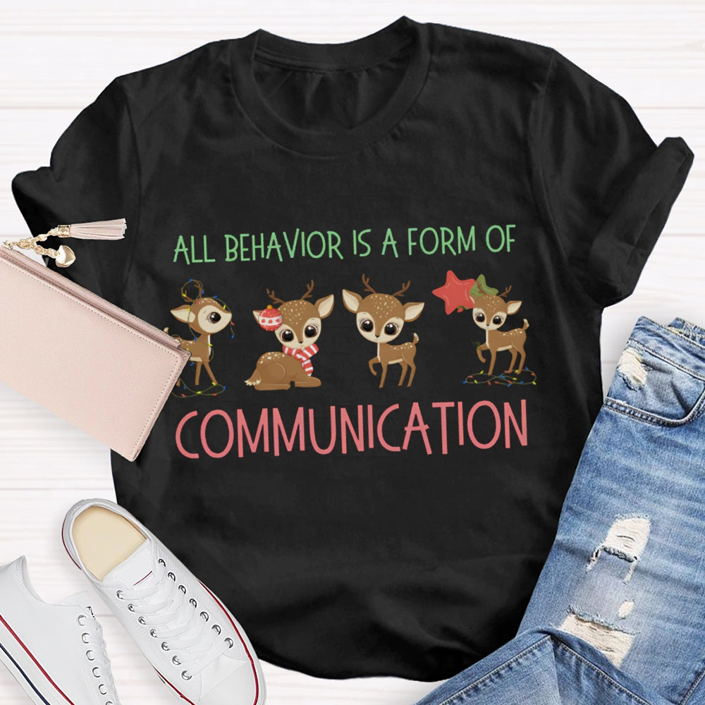 All Behavior Is A Form Of Communication Christmas Elk T-shirt