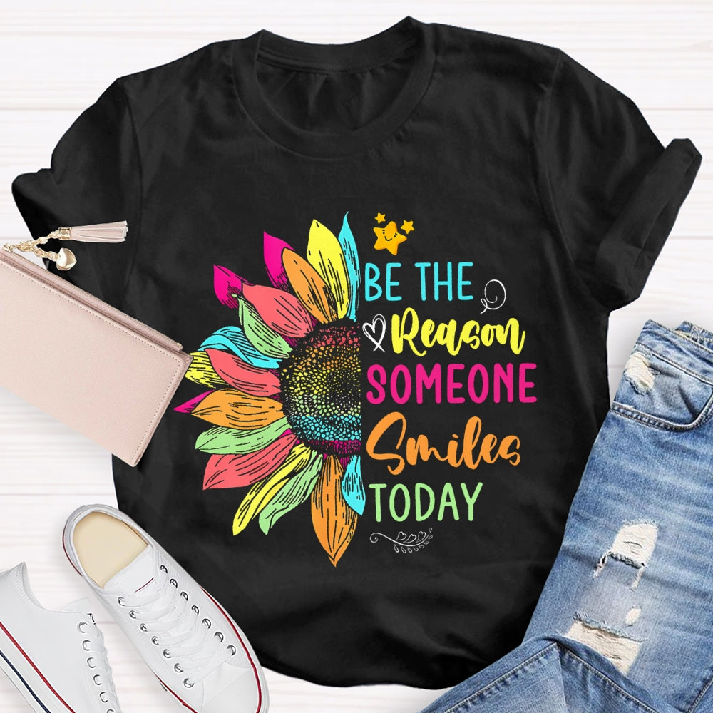 Be The Reason Someone Smiles Today Colorful Sunflower T-shirt