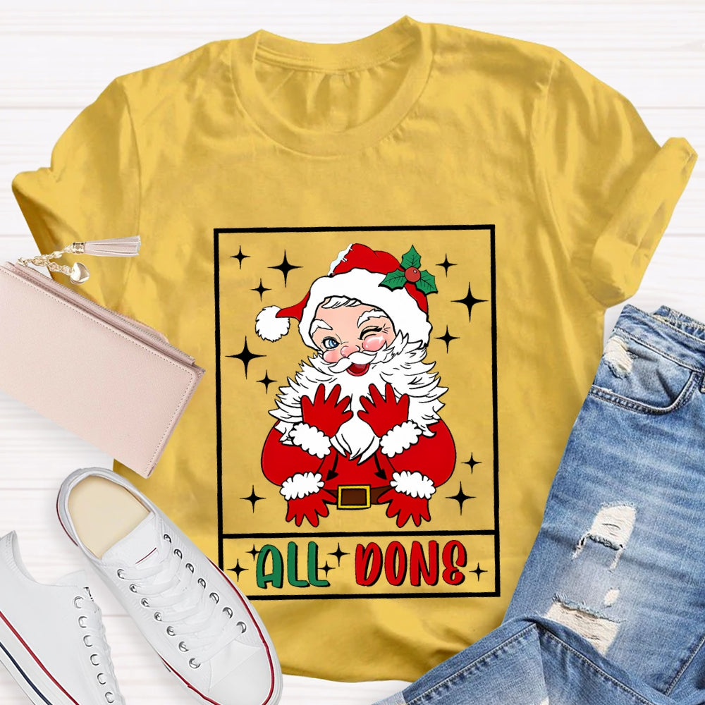 All Done Santa Claus Christmas T-shirt