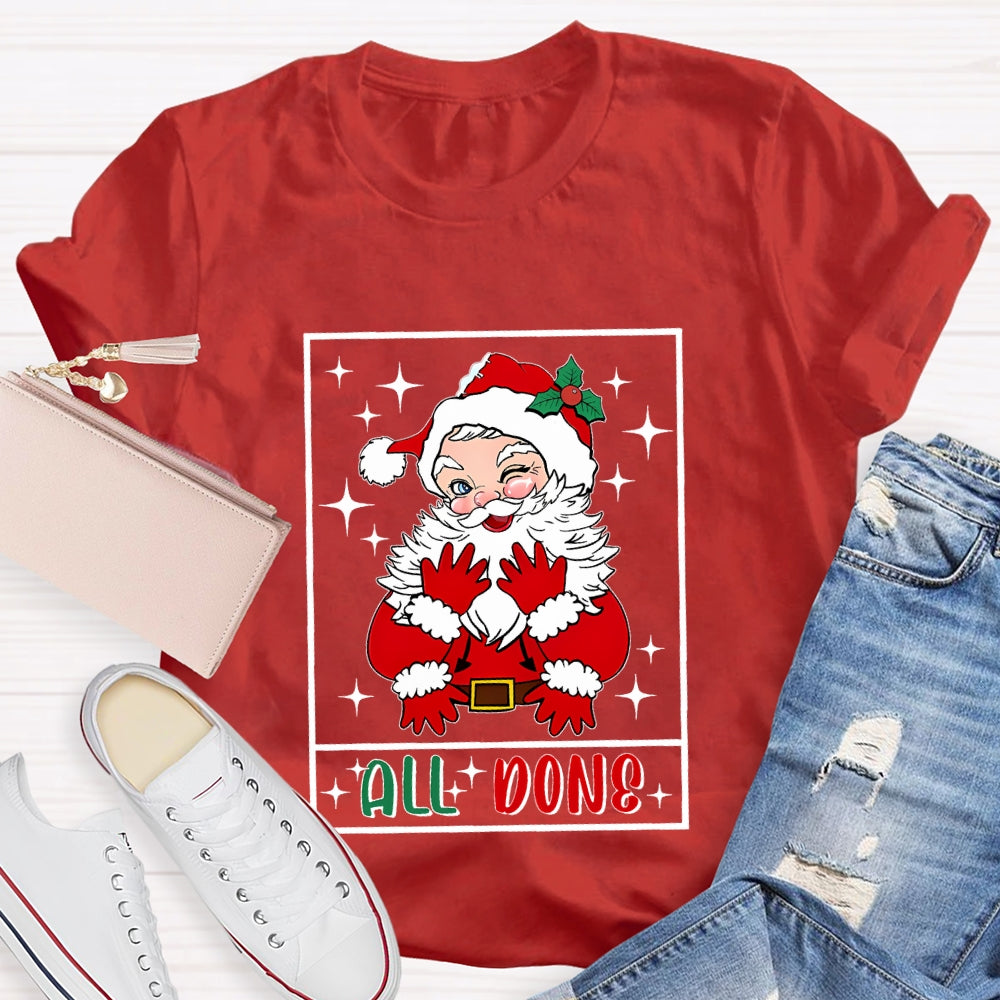 All Done Santa Claus Christmas T-shirt