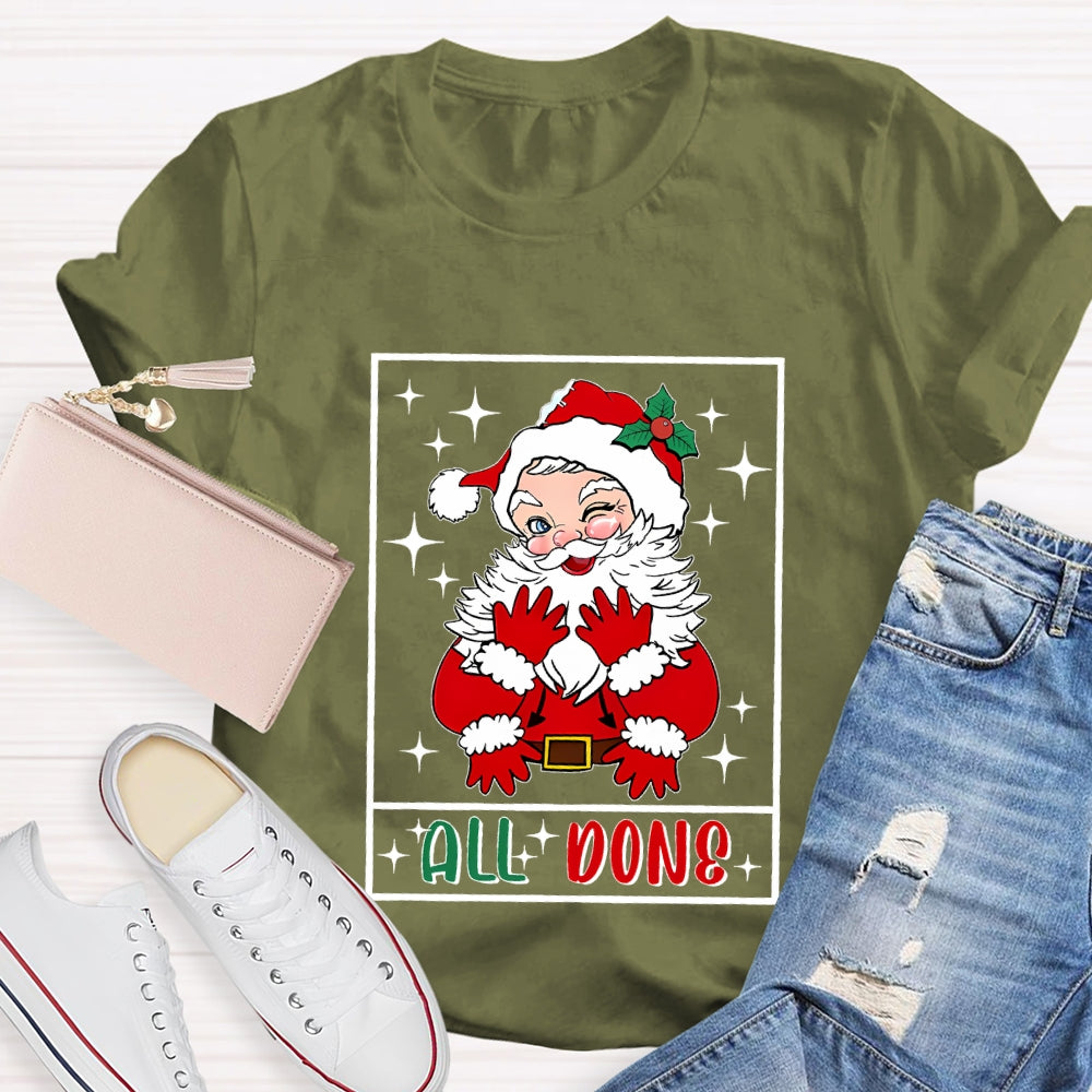 All Done Santa Claus Christmas T-shirt