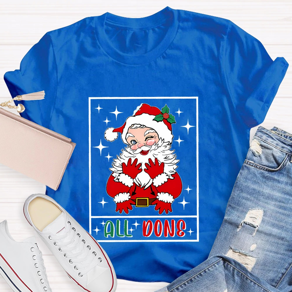All Done Santa Claus Christmas T-shirt
