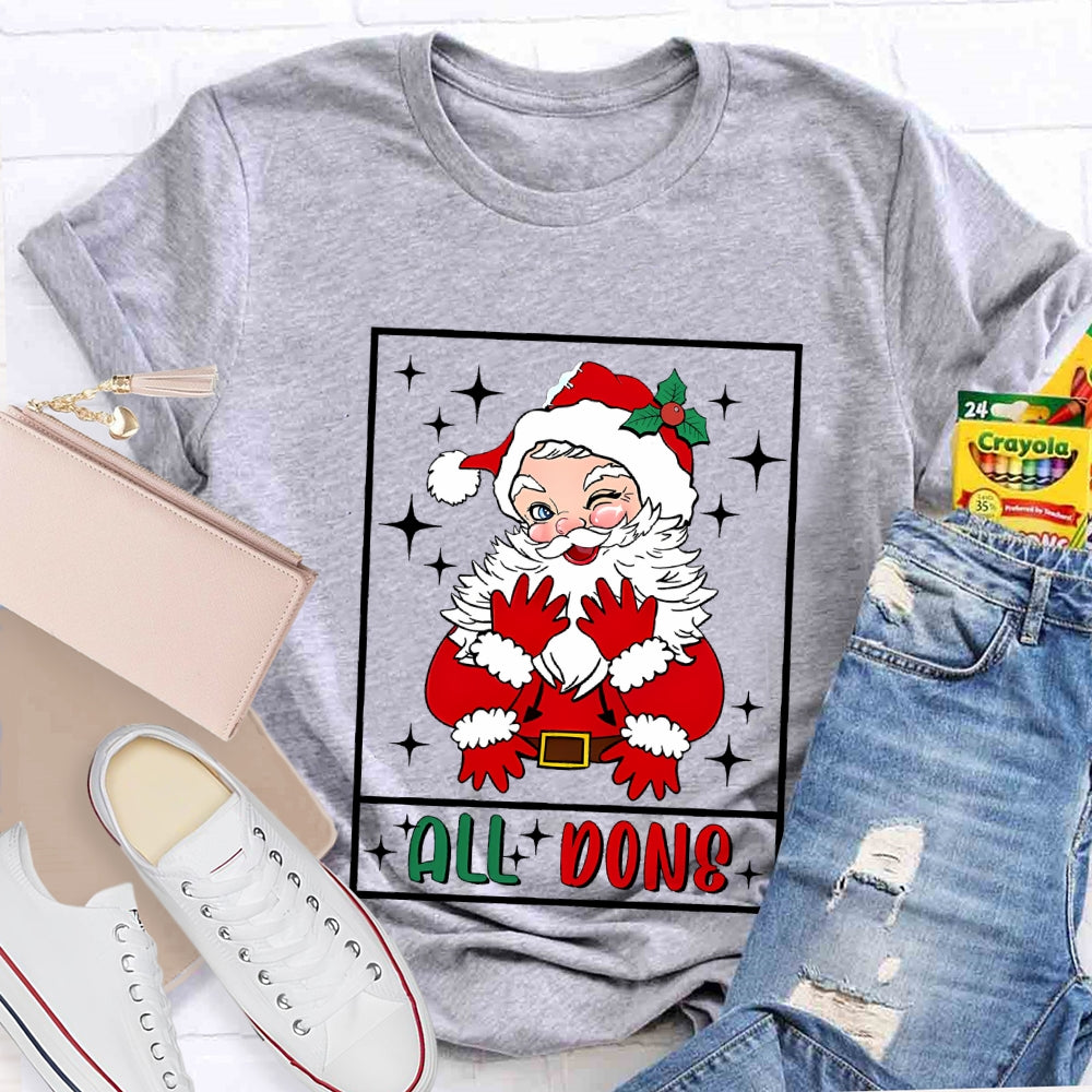 All Done Santa Claus Christmas T-shirt