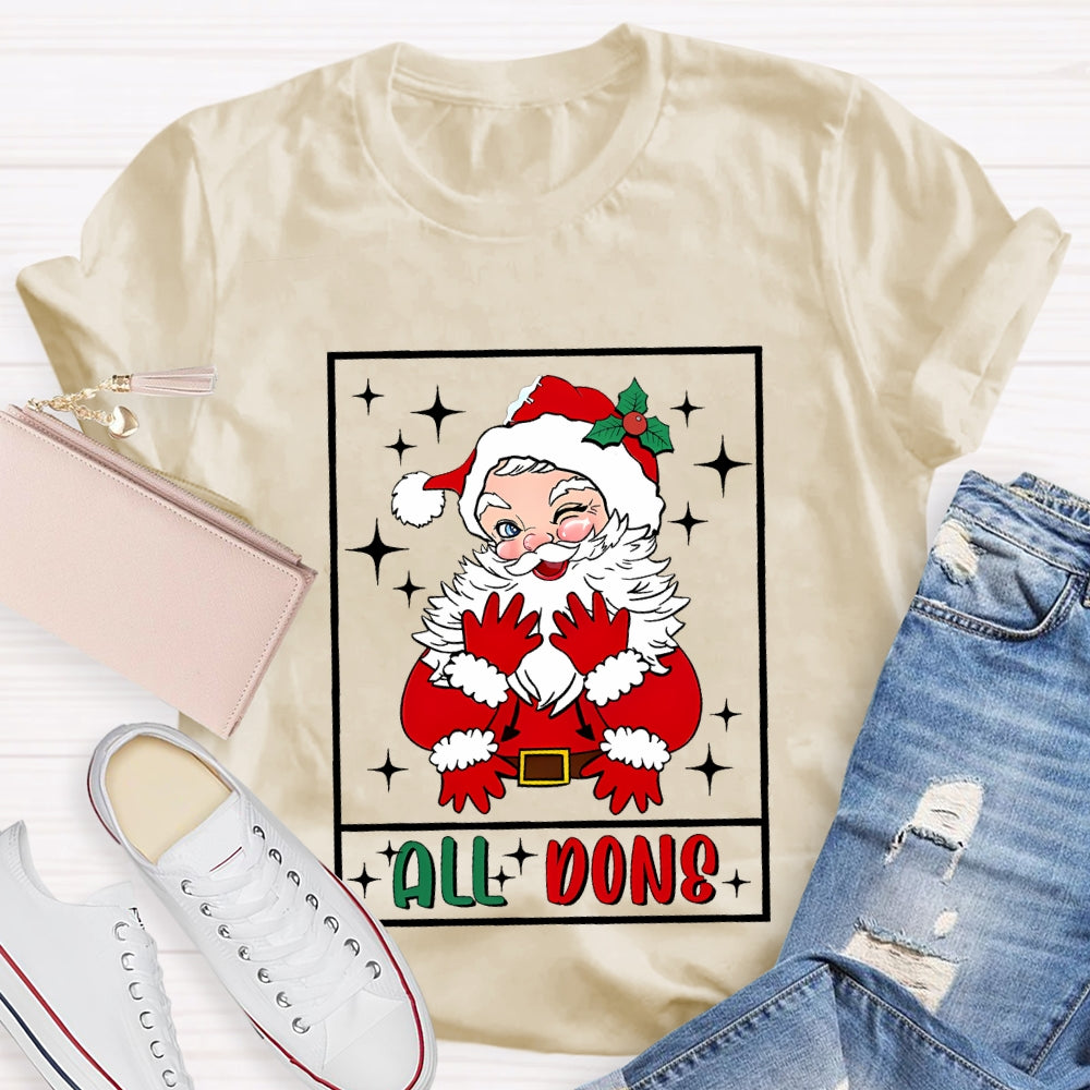All Done Santa Claus Christmas T-shirt