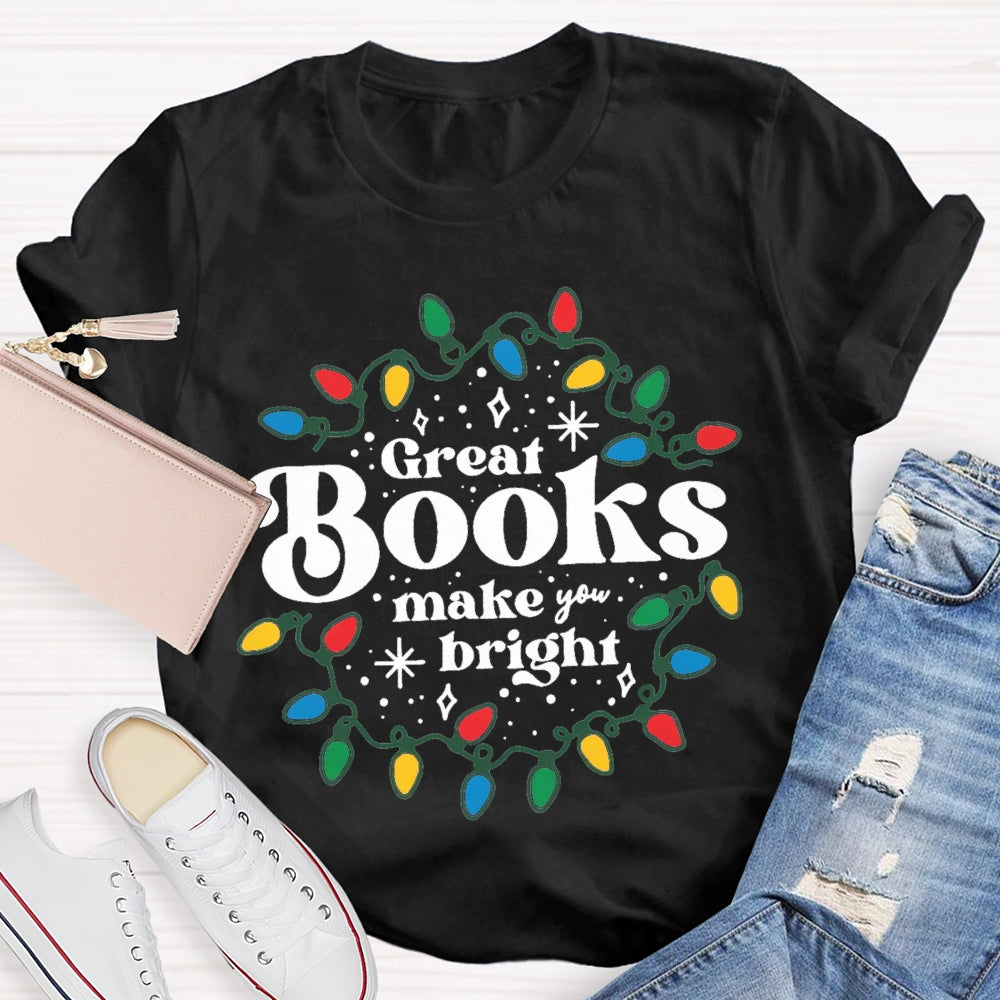 Great Books Make Bright T-Shirt
