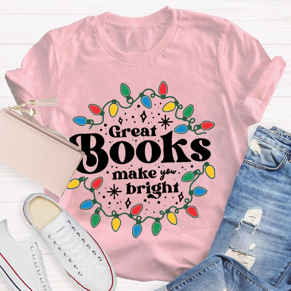 Great Books Make Bright T-Shirt