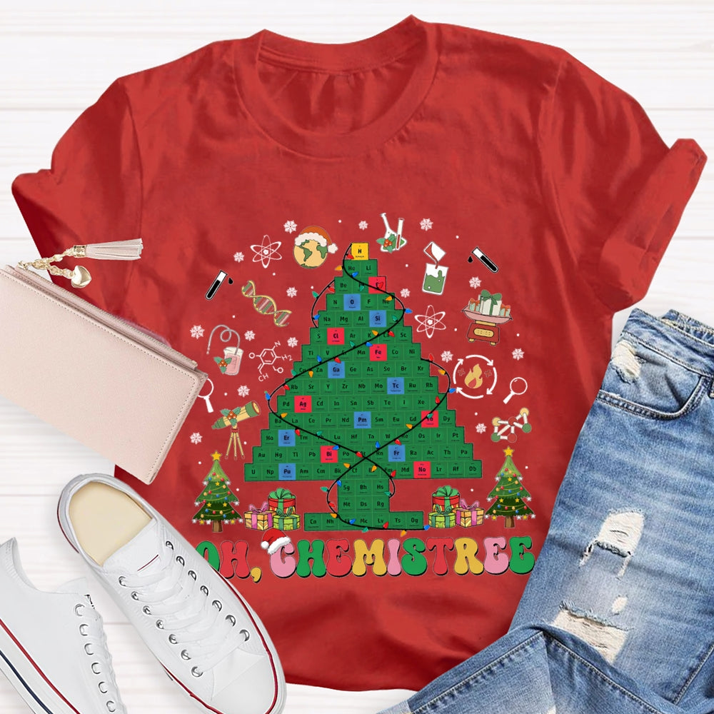 Oh Chemistree Periodic Table Of Chemistry Christmas Tree Chemistry Teacher Christmas T-shirt