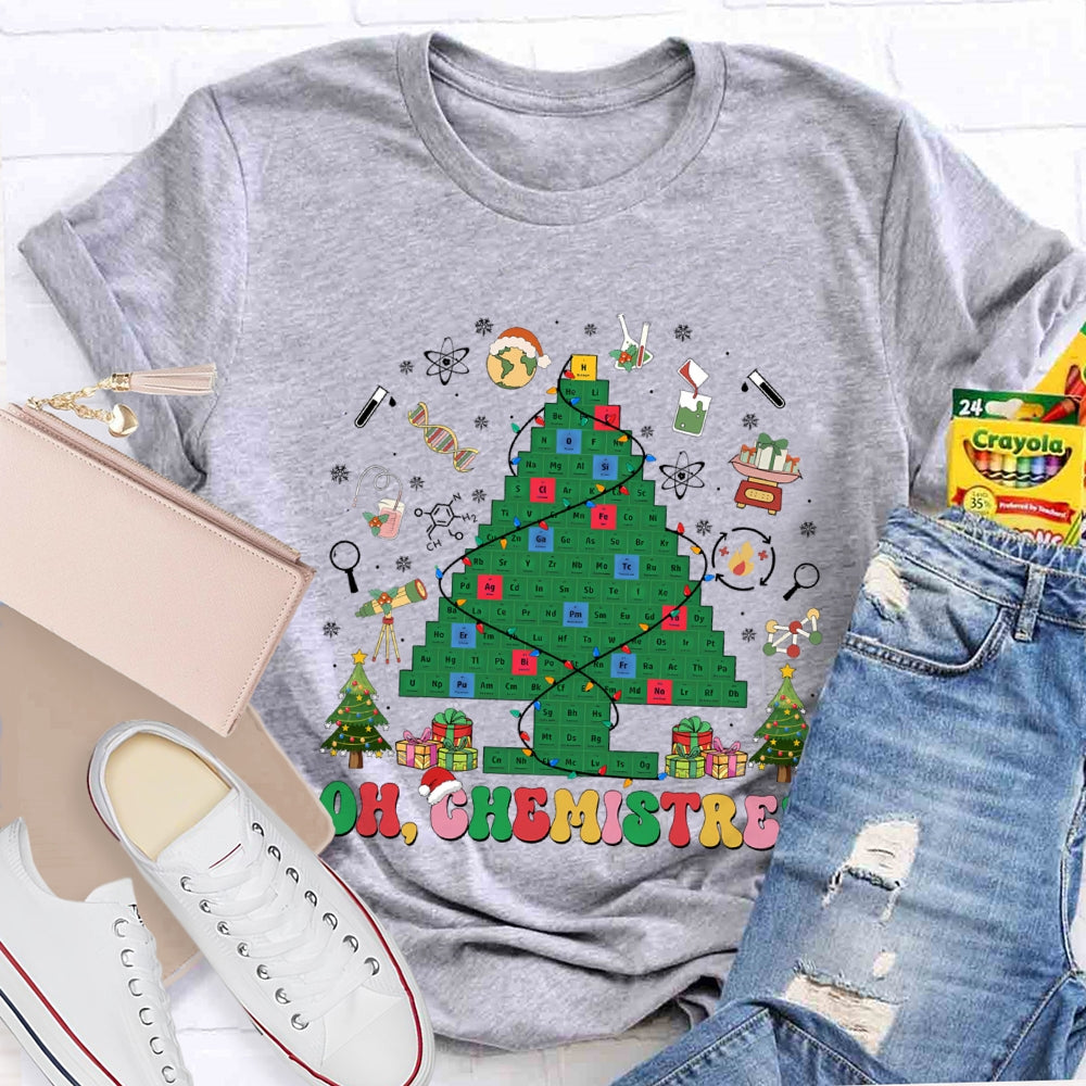 Oh Chemistree Periodic Table Of Chemistry Christmas Tree Chemistry Teacher Christmas T-shirt