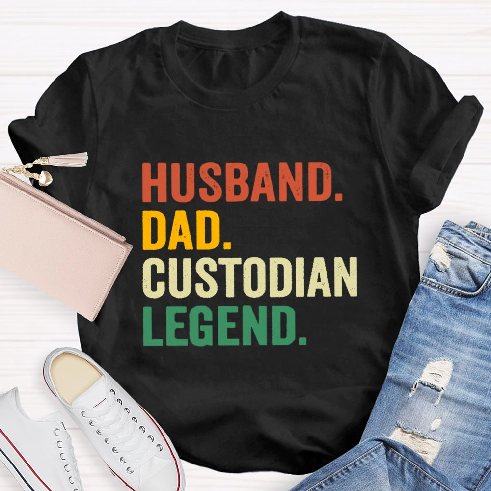 Husband Dad Custodian Legend T-Shirt