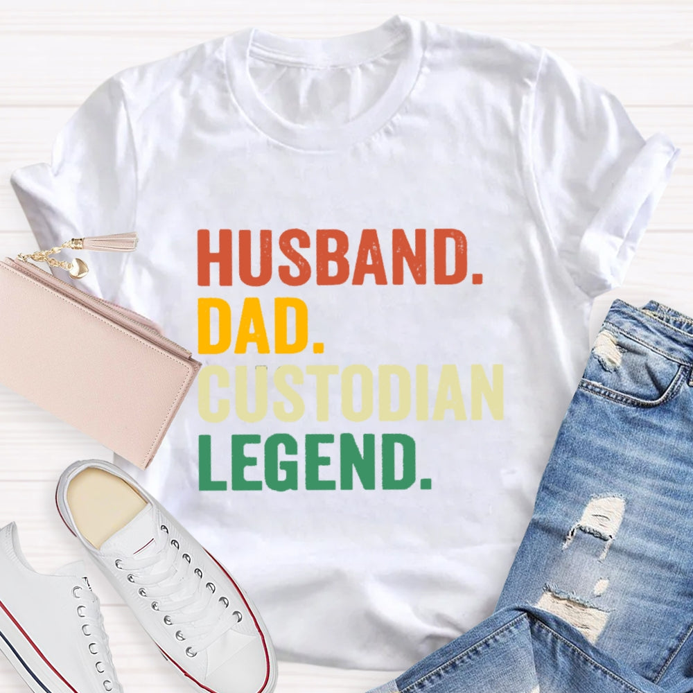 Husband Dad Custodian Legend T-Shirt