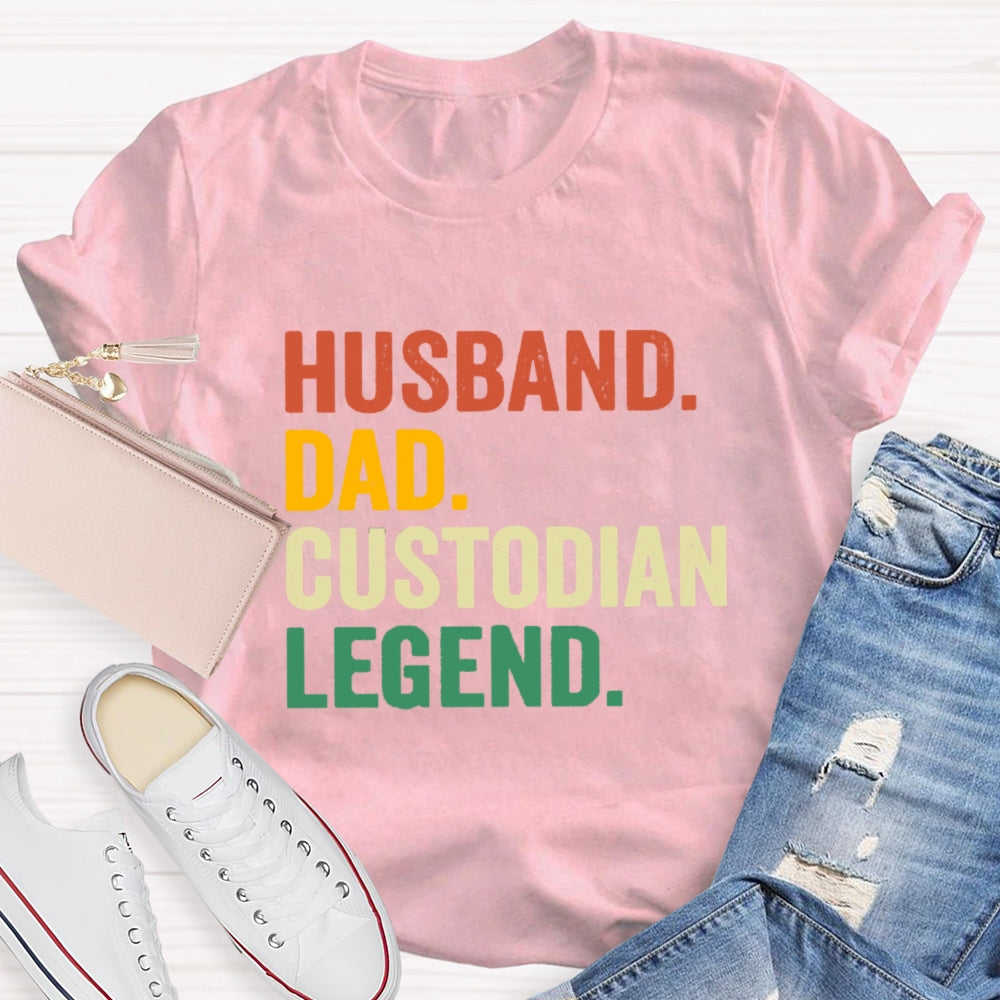 Husband Dad Custodian Legend T-Shirt