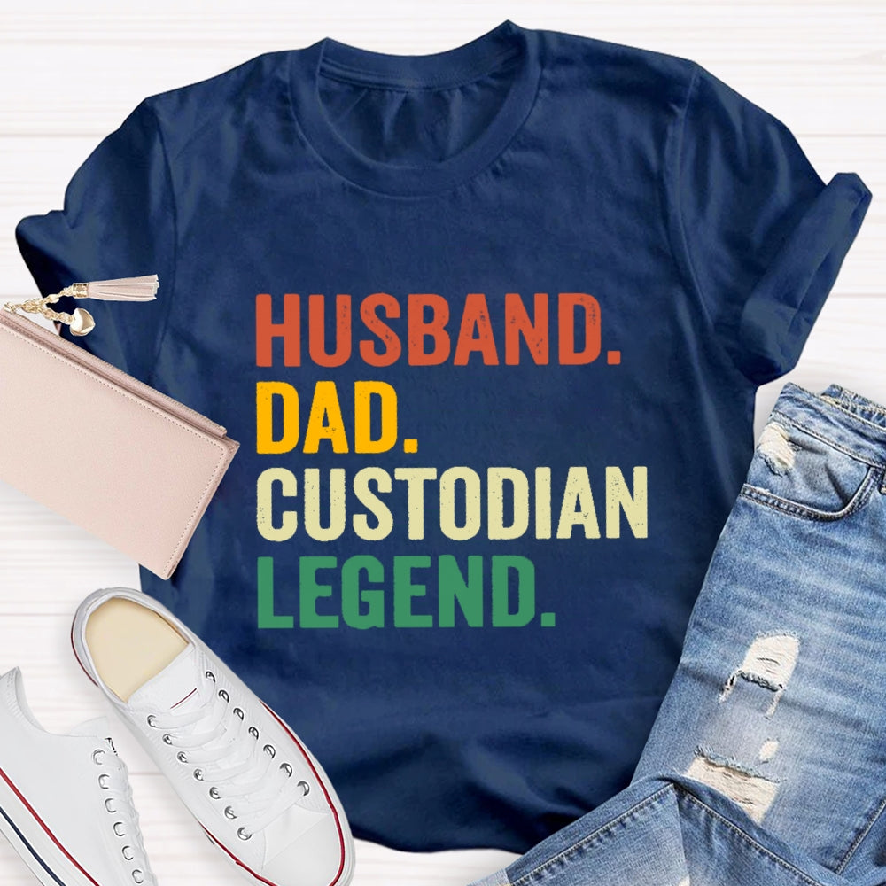 Husband Dad Custodian Legend T-Shirt