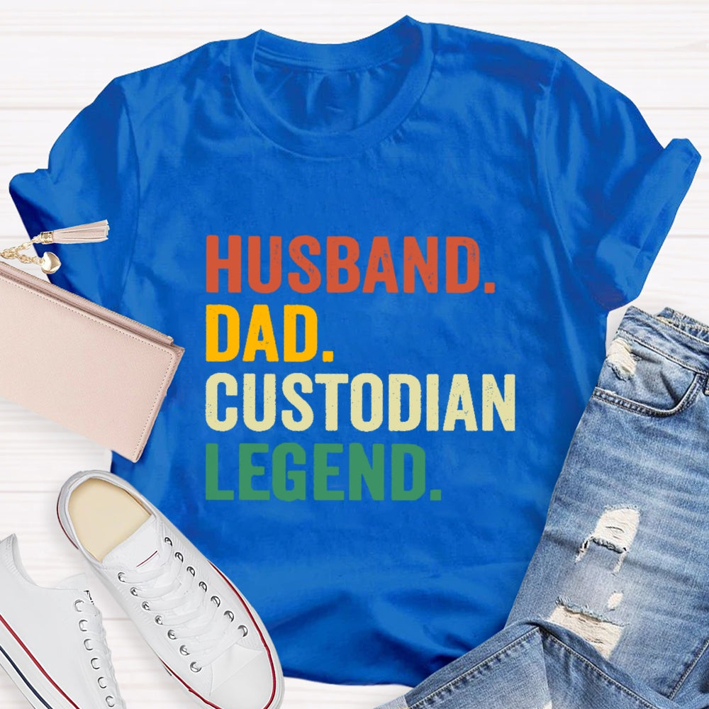 Husband Dad Custodian Legend T-Shirt