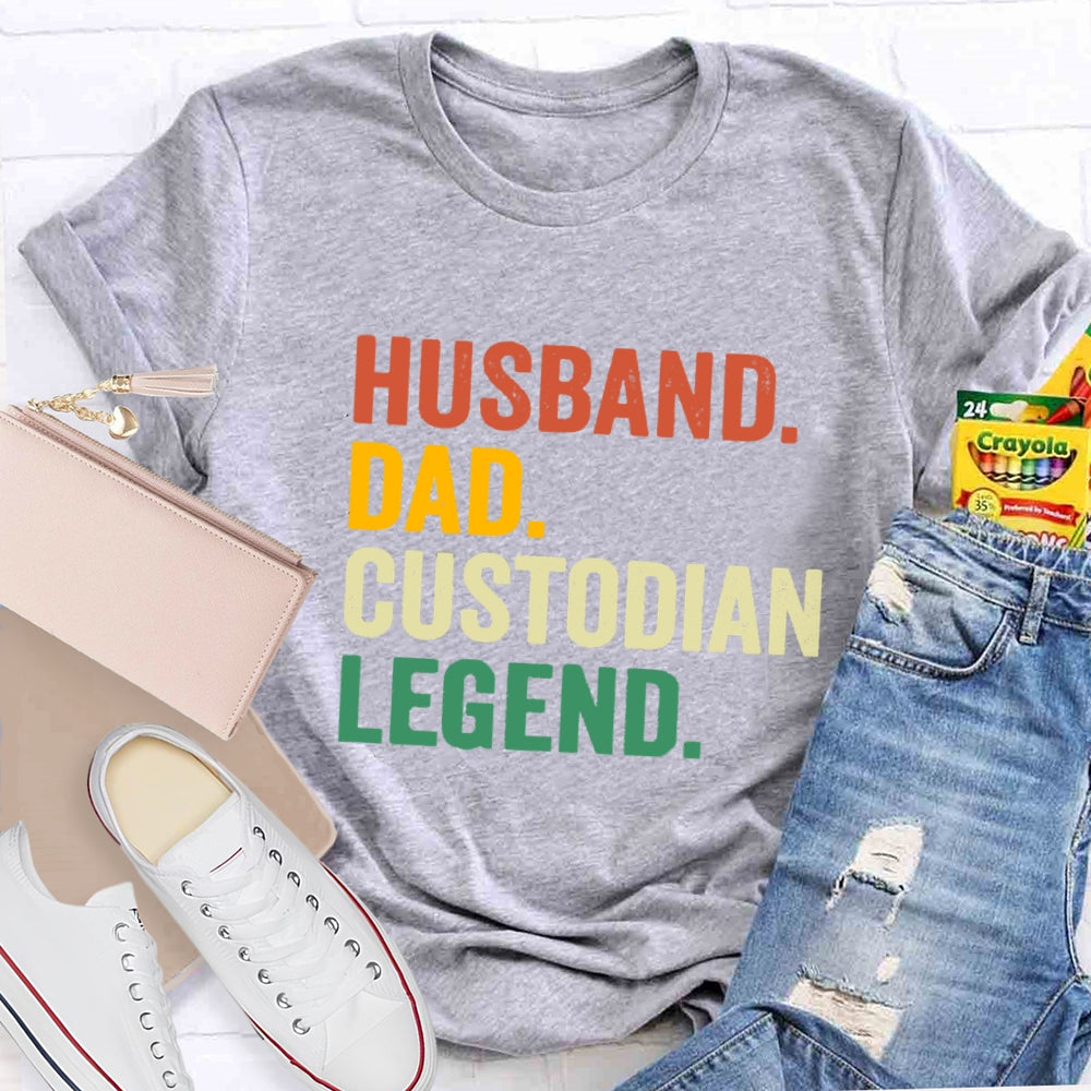 Husband Dad Custodian Legend T-Shirt