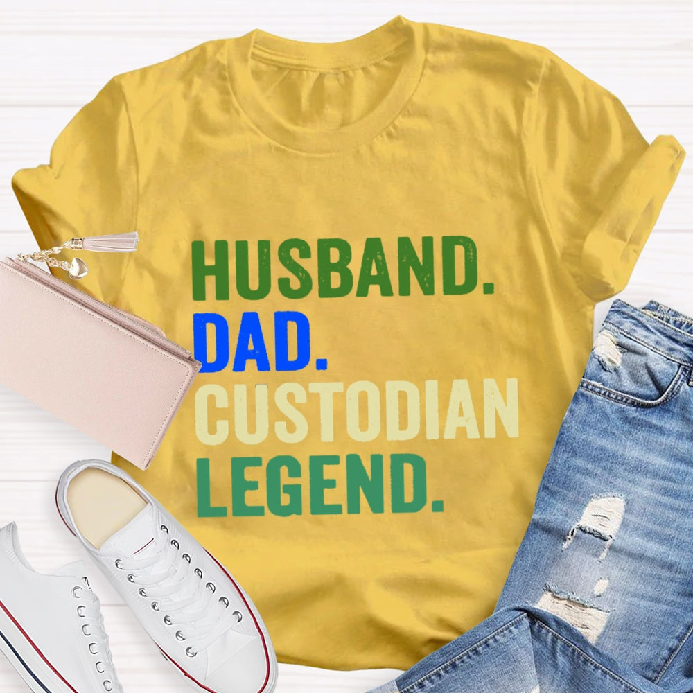 Husband Dad Custodian Legend T-Shirt