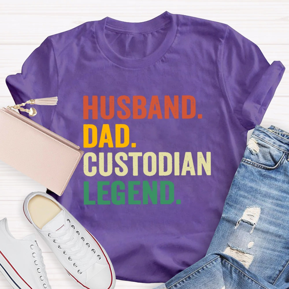 Husband Dad Custodian Legend T-Shirt