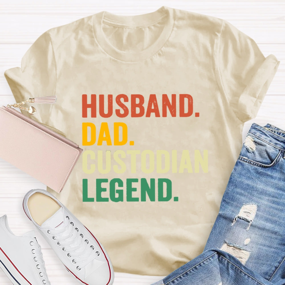 Husband Dad Custodian Legend T-Shirt