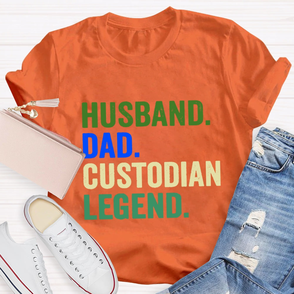 Husband Dad Custodian Legend T-Shirt