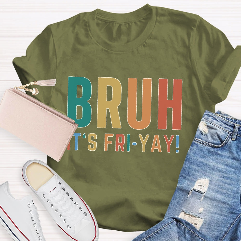 Bruh It's Fri Yay Teacher  T-shirt