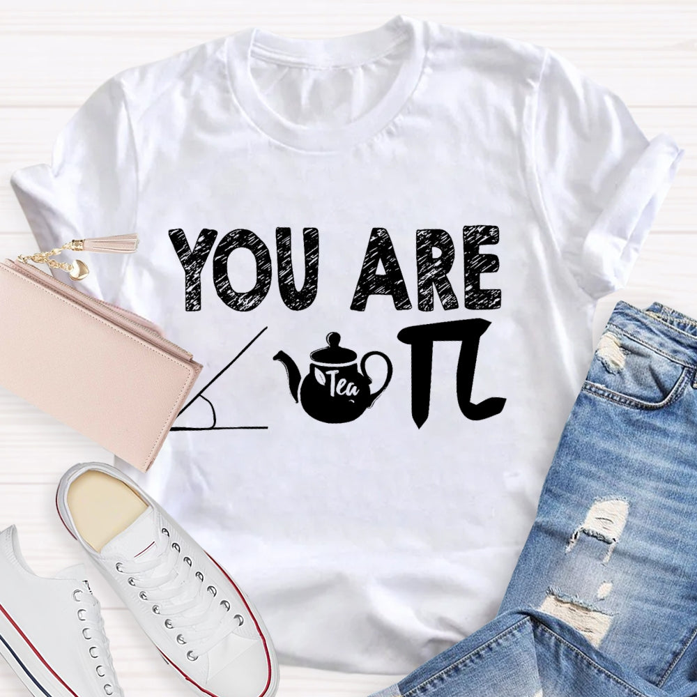 You Are Cut Tea Pi Math T-shirt