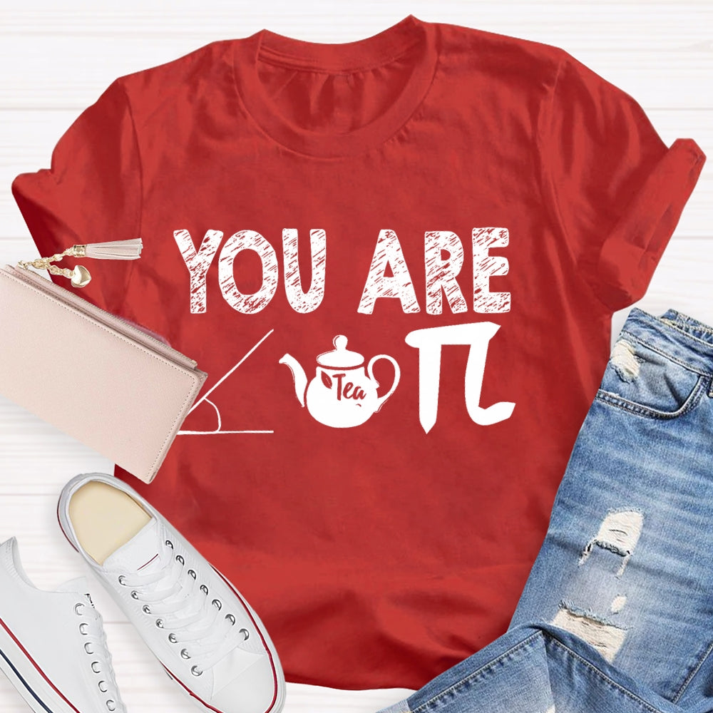 You Are Cut Tea Pi Math T-shirt