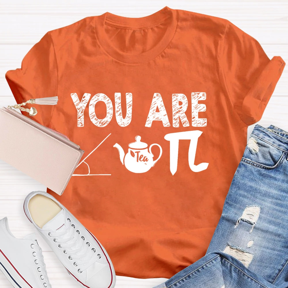 You Are Cut Tea Pi Math T-shirt