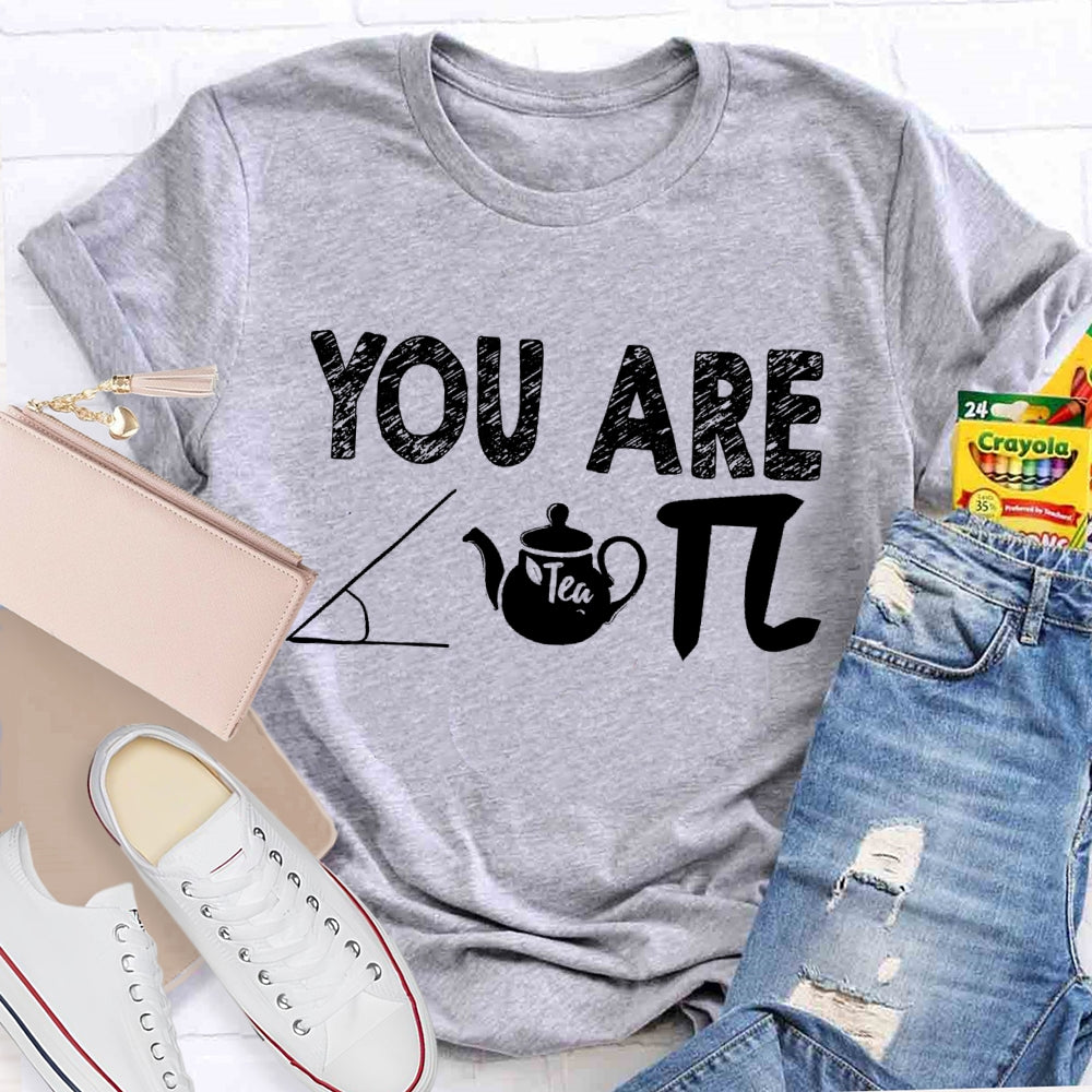 You Are Cut Tea Pi Math T-shirt