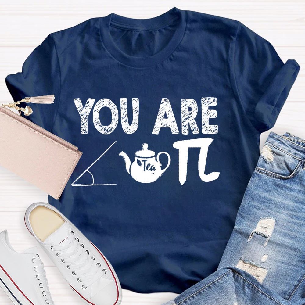 You Are Cut Tea Pi Math T-shirt