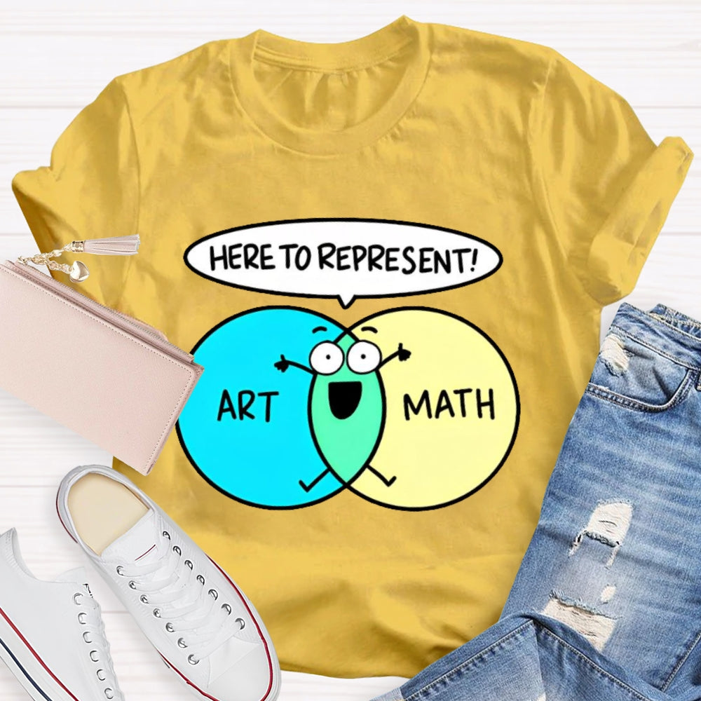 Art Math Here To Represent  T-shirt