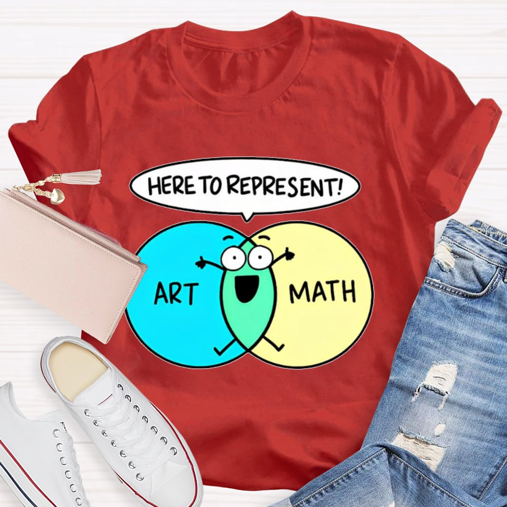 Art Math Here To Represent  T-shirt