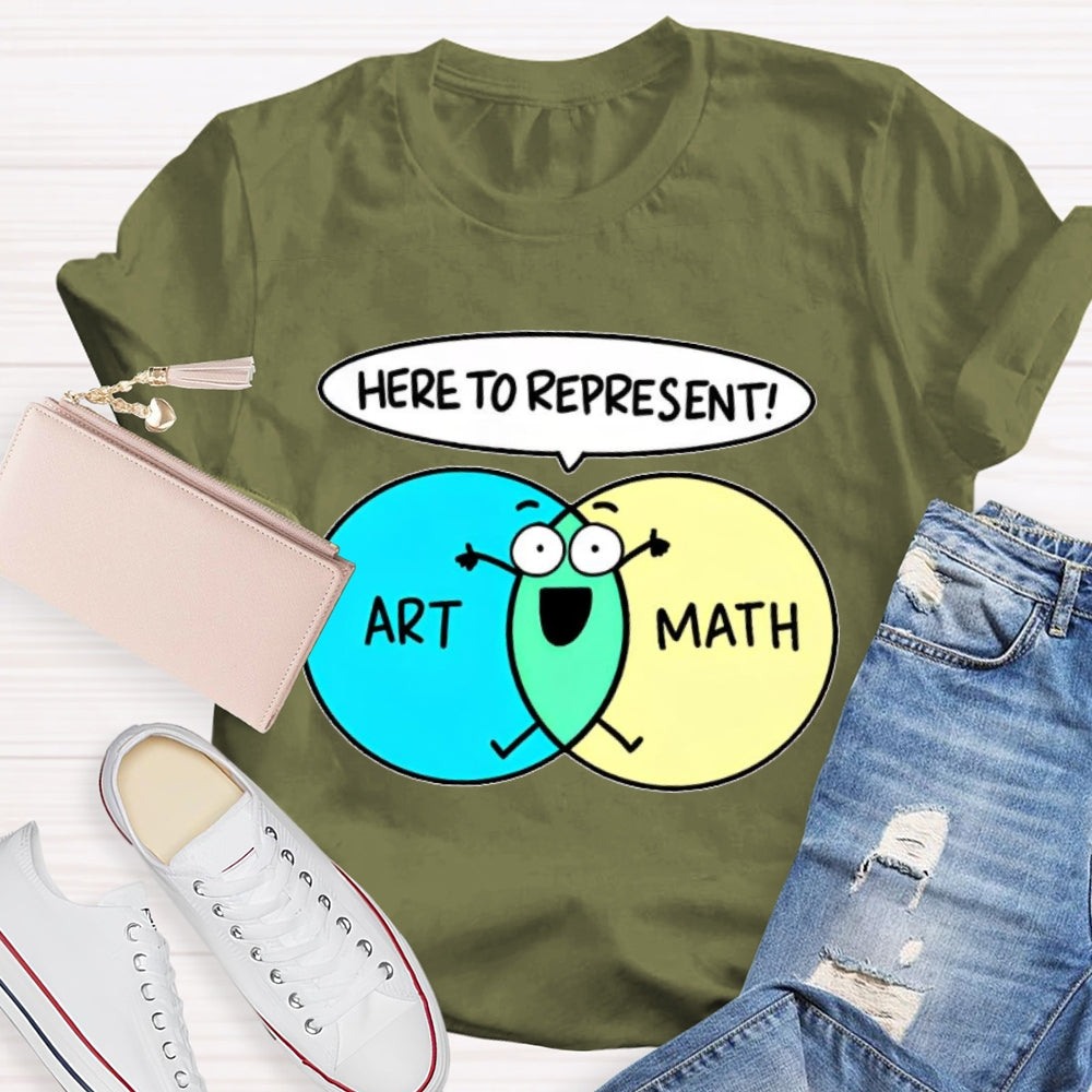 Art Math Here To Represent  T-shirt